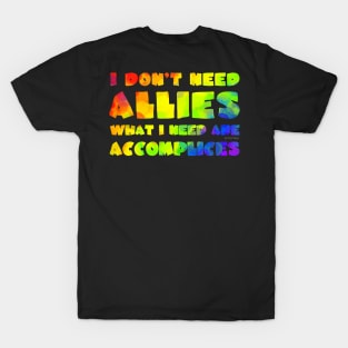 I don't need allies T-Shirt